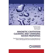 Magnetic-Cavitation Cleaning and Changing Water Properties