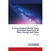 A Cosmological Model from Quantum Approach of Time, Energy and State