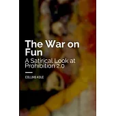 The War on Fun: A Satirical Look at Prohibition 2.0
