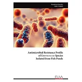 Antimicrobial Resistance Profile of Enterococcus Species Isolated from Fish Ponds