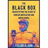 The Black Box: Demystifying the Study of Korean Unification and North Korea