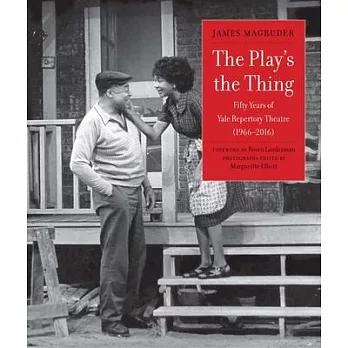 The Play’s the Thing: Fifty Years of Yale Repertory Theatre (1966-2016)