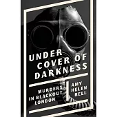 Under Cover of Darkness: Murders in Blackout London