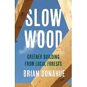 Slow Wood: Greener Building from Local Forests