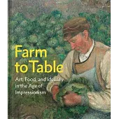 Farm to Table: Art, Food, and Identity in the Age of Impressionism