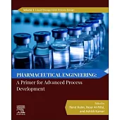 Pharmaceutical Engineering: A Primer for Advanced Process Development: Volume 1: Liquid Dosage Form Process Design