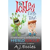 The Ickles(R) First Bite: 20 taste-tempting stories including Heroickle and the Alien Invasion