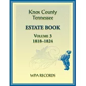 Knox County, Tennessee Estate Book 3, 1818-1824