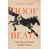 Hoof Beats: How Horses Shaped Human History