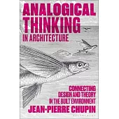 Analogical Thinking in Architecture: Connecting Design and Theory in the Built Environment