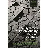 The Dynamics of Paratextuality in Late Antique Literature: Stumbling Texts