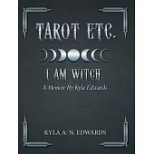 Tarot Etc. I Am Witch.: A Memoir By Kyla Edwards
