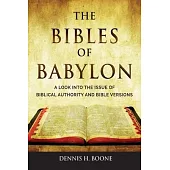 The Bibles of Babylon: A Look into the Issue of Biblical Authority and Bible Versions