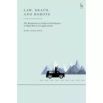 Law, Death, and Robots: The Regulation of Artificial Intelligence in High-Risk Civil Applications
