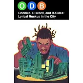 Odb: Oddities, Discord & B-Sides--Lyrical Ruckus in the City