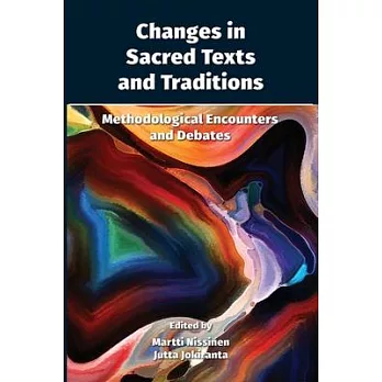 Changes in Sacred Texts and Traditions: Methodological Encounters and Debates