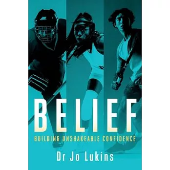 Belief: Building Unshakeable Confidence