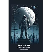 Space Law and Governance: Legal Frameworks for Outer Space Activities