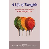 A Life of Thoughts: Selections from the Writings of Chittaranjan Das