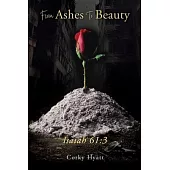 From Ashes To Beauty ISAIAH 61: 3