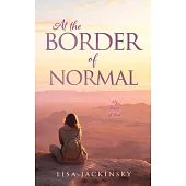At the Border of Normal: My Story of God