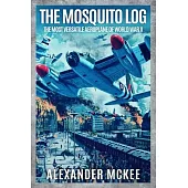 The Mosquito Log: The Most Versatile Aeroplane of World War II