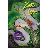 Zen Love: The True Journey of a Blended Family
