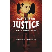 Justice: A Tale of the Nepali Civil War (The Complete Graphic Novel - Library Edition)