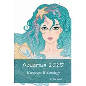 Aquarius 2025: Horoscope & Astrology