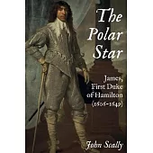 The Polar Star: James, First Duke of Hamilton (1606-1649)