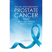 Facing and Surviving Prostate Cancer Today: The Book Patients Need to Read