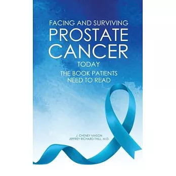 Facing and Surviving Prostate Cancer Today: The Book Patients Need to Read