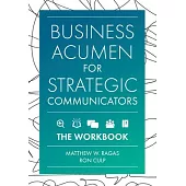 Business Acumen for Strategic Communicators: The Workbook