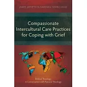 Compassionate Intercultural Care Practices for Coping with Grief: Biblical Theology in Conversation with Pastoral Theology