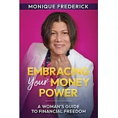 Embracing Your Money Power: A woman’s guide to financial freedom