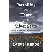 Patrolling the Heart of the Silver State: More True Tales from a Nevada State Trooper