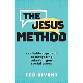 The Jesus Method: A Reliable Approach to Navigating Today’s Urgent Social Issues