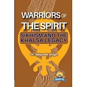 Warriors of the Spirit: Sikhism and the Khalsa Legacy
