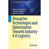 Disruptive Technologies and Optimization Towards Industry 4.0 Logistics