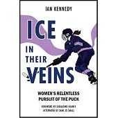 Ice in Their Veins: Women’s Relentless Pursuit of the Puck