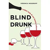 Blind Drunk: A Sober Look at Our Boozy Culture