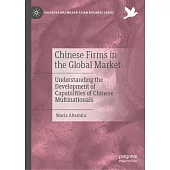 Chinese Firms in the Global Market: Understanding the Development of Capabilities of Chinese Multinationals