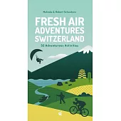 Fresh Air Adventures Switzerland: 32 Unforgettable Activities