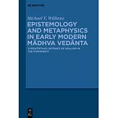 Epistemology and Metaphysics in Early Modern Mādhva Vedānta: Vyāsatīrtha’s Defence of Realism in the Nyāyāmṛta