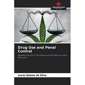 Drug Use and Penal Control