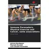 Immune Parameters, Physical Exercise and Cancer, some associations