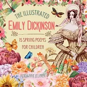 The Illustrated Emily Dickinson: 15 Spring Poems for Children