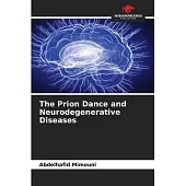 The Prion Dance and Neurodegenerative Diseases