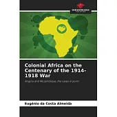 Colonial Africa on the Centenary of the 1914-1918 War