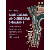 Mongolian and Siberian Shamans: Costumes and Paraphernalia at the National Museum of Denmark